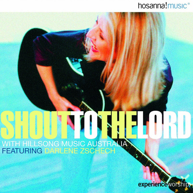 Album cover for Shout to the Lord by Hillsong Worship with Darlene Zschech