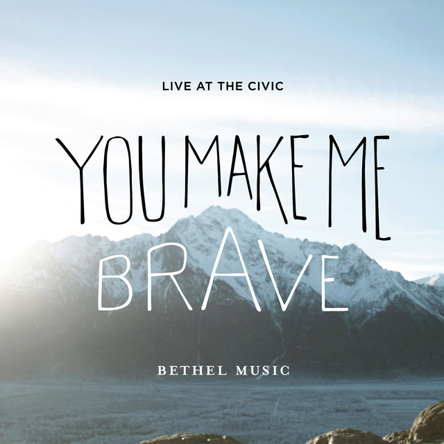 Album cover for You Make Me Brave by Bethel Music